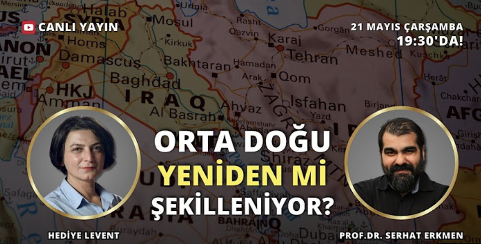 Hediye Levent & Prof. Dr. Serhat Erkmen | Orta Doğu yeniden mi şekilleniyor?